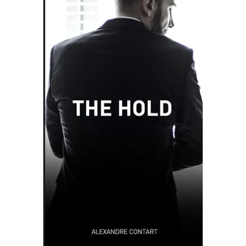 The Hold: A French Erotic Romance Novel Inspired By Real-life Events