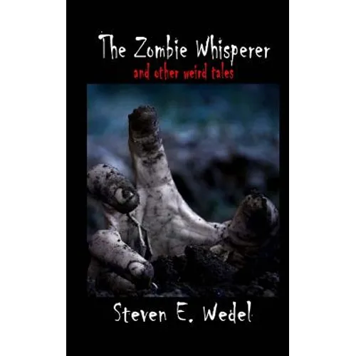 The Zombie Whisperer: and Other Stories