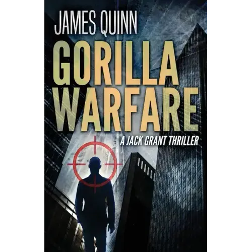 Gorilla Warfare: A Jack Grant Thriller