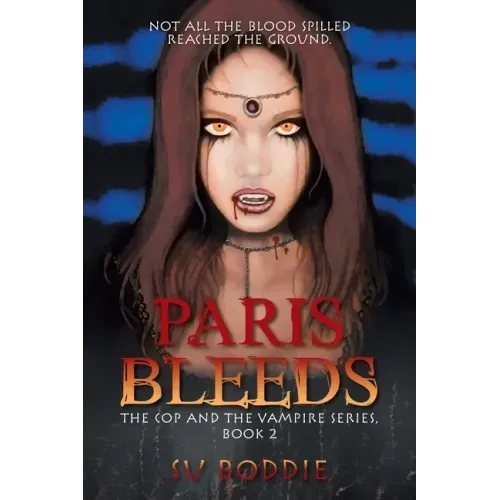 Paris Bleeds: The Cop and the Vampire Series, Book 2