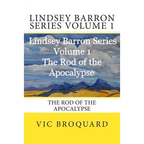 Lindsey Barron Series Volume 1 the Rod of the Apocalypse