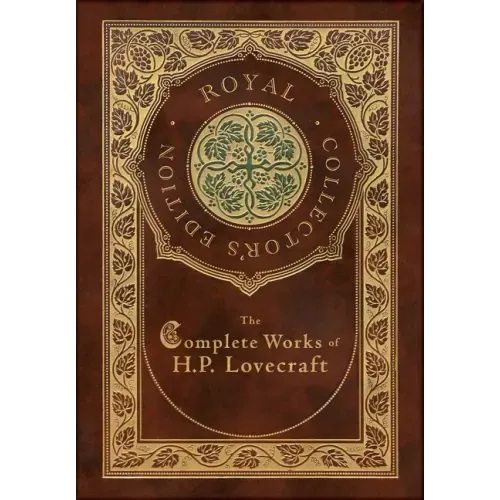 The Complete Works of H. P. Lovecraft (Royal Collector's Edition) (Case Laminate Hardcover with Jacket)