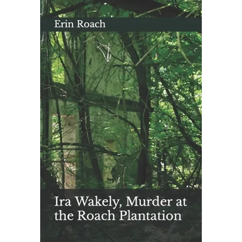 Ira Wakely, Murder at the Roach Plantation