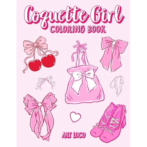Coquette Girl Coloring Book: Coquette Aesthetic Coloring Book for Girls, Teens and Adults Featuring Cute Bows and Things