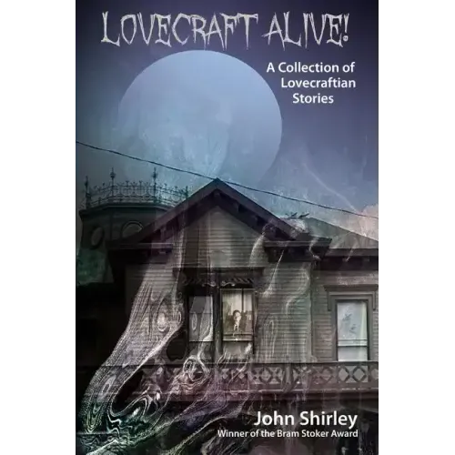 Lovecraft Alive! (A Collection of Lovecraftian Stories)