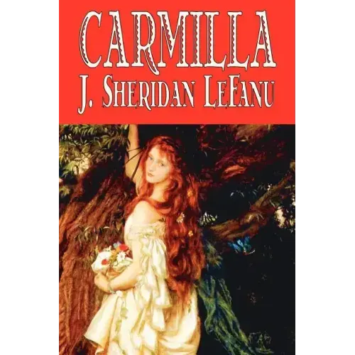 Carmilla by J. Sheridan LeFanu, Fiction, Literary, Horror, Fantasy