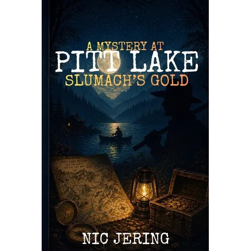 A Mystery at Pitt Lake: Slumachs Gold
