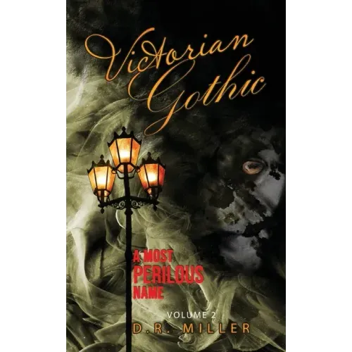 Victorian Gothic: Volume 2: A Most Perilous Name