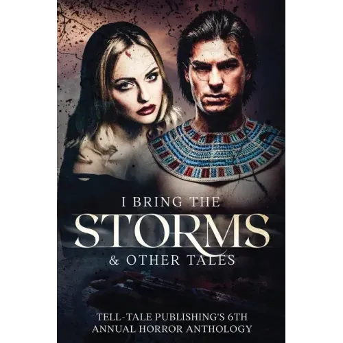 I Bring the Storms: Tell-Tale Publishing's 6th Annual Horror Anthology