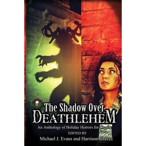 The Shadow Over Deathlehem: An Anthology of Holiday Horrors for Charity