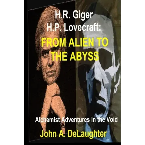 H.R. Giger and H.P. Lovecraft: From Alien to the Abyss: Alchemist Adventures in the Void
