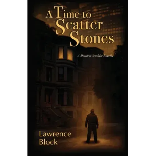 A Time to Scatter Stones: A Matthew Scudder Novella