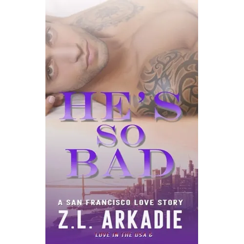 He's So Bad: A San Francisco Love Story