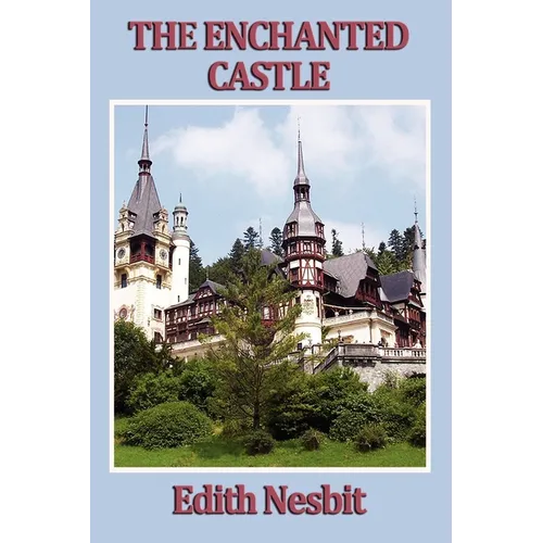 The Enchanted Castle: A Classic Tale of Magic and Discovery