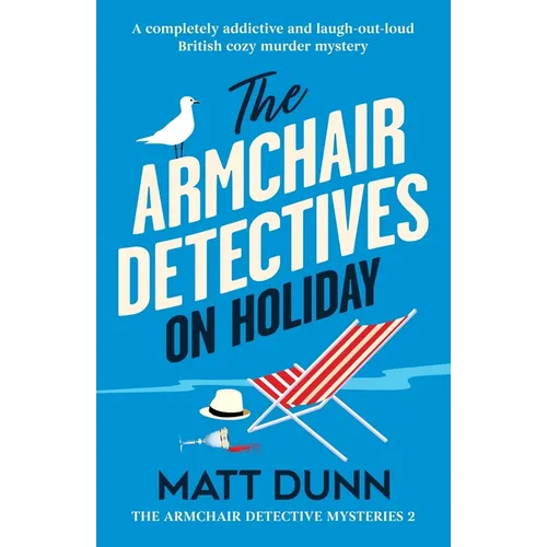 The Armchair Detectives on Holiday: A completely addictive and laugh-out-loud British cozy murder mystery