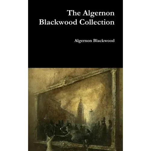 The Algernon Blackwood Collection