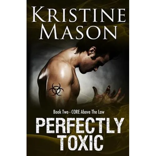 Perfectly Toxic: Book 2 C.O.R.E. Above the Law