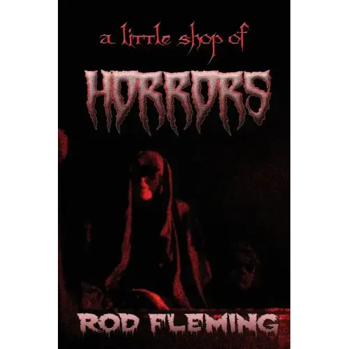 A Little Shop of Horrors: Modern tales of the Weird and Macabre