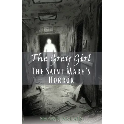 The Saint Mary's Horror: The Grey Girl, Book 3