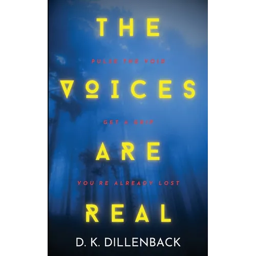 The Voices are Real: Pulse the Void, Get a Grip, You're Already Lost