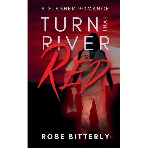Turn That River Red: A Slasher Romance