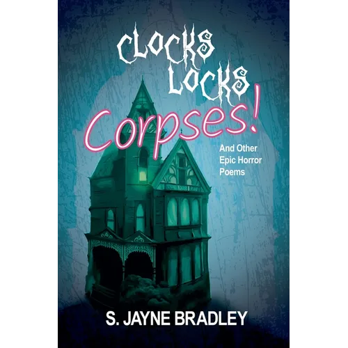 Clocks Locks Corpses!