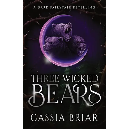 Three Wicked Bears: A Dark Reverse Harem Fairytale Retelling