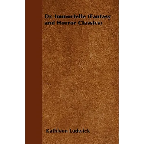 Dr. Immortelle (Fantasy and Horror Classics)
