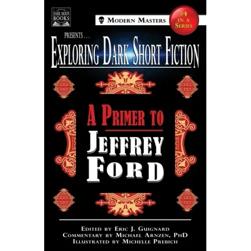 Exploring Dark Short Fiction #4: A Primer to Jeffrey Ford