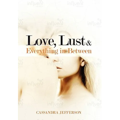 Love, Lust & Everything in Between