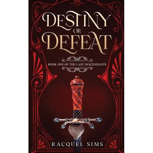 Destiny or Defeat: Book One of The Last Descendants
