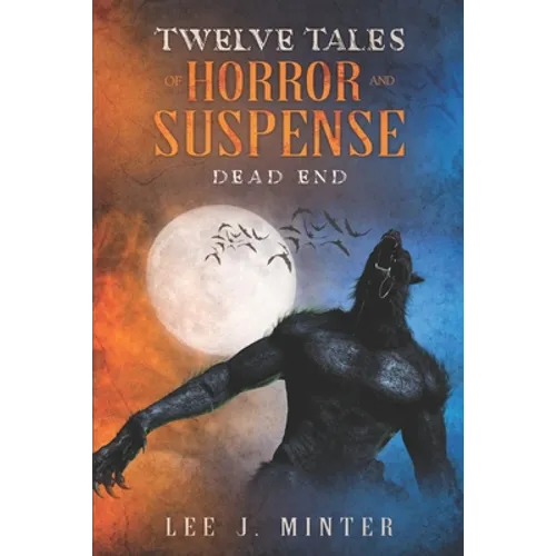 Dead End: Twelve Tales Of Horror And Suspense