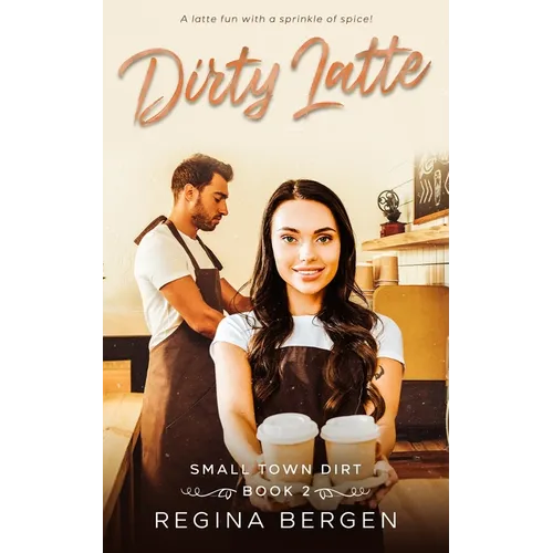 Dirty Latte: A Coffee Shop Romance
