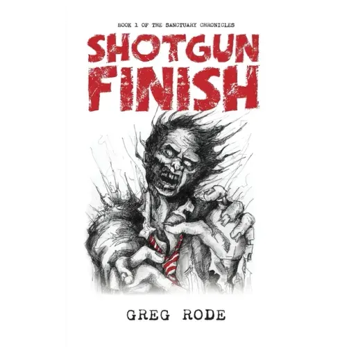 Shotgun Finish: Book 1 of the Sanctuary Chronicles