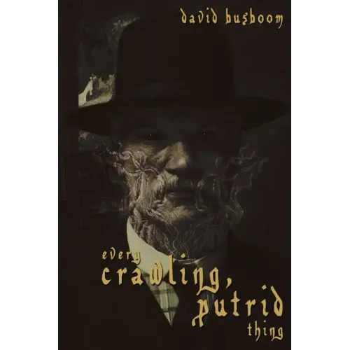 Every Crawling, Putrid Thing