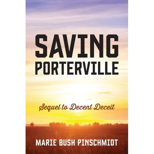 Saving Porterville: Sequel to Decent Deceit