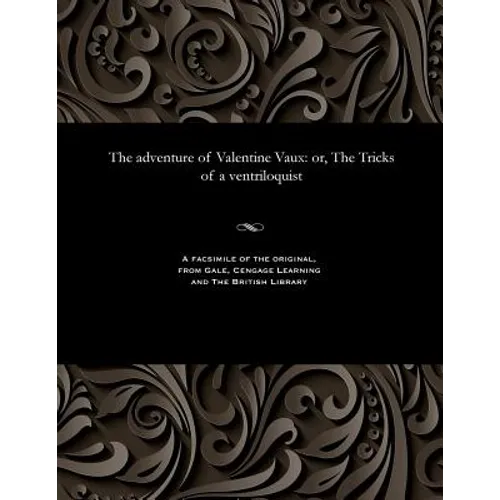The Adventure of Valentine Vaux: Or, the Tricks of a Ventriloquist