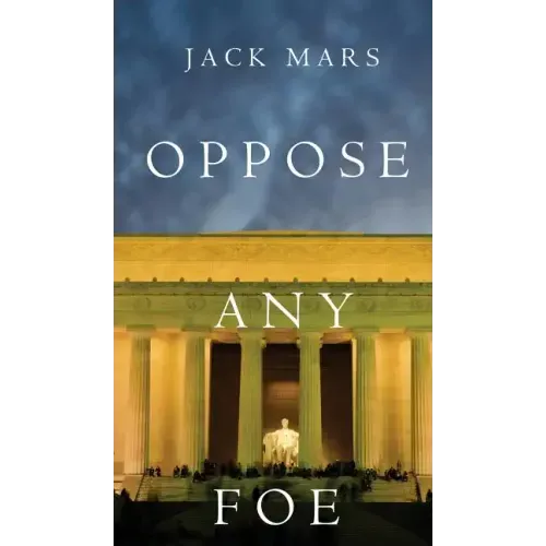 Oppose Any Foe (A Luke Stone Thriller-Book 4)