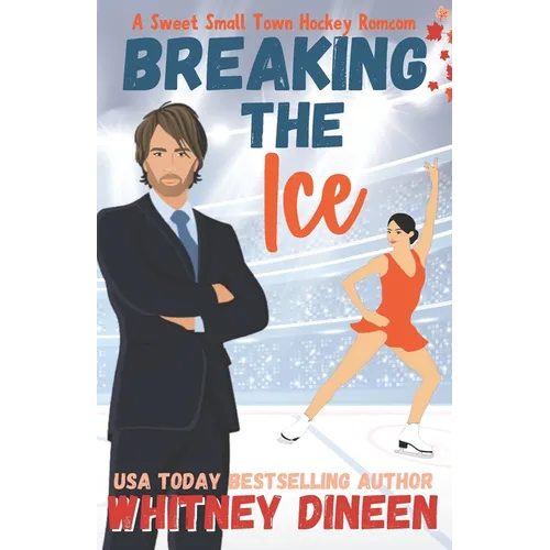 Breaking the Ice: A Sweet Small Town Hockey Romcom: Part of: Love on Thin Ice (7 books)
