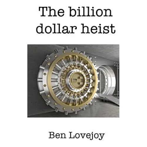 The Billion Dollar Heist