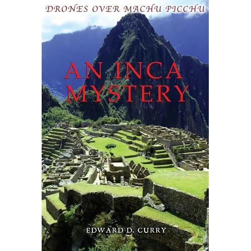 Drones Over Machu Picchu: An Inca Mystery