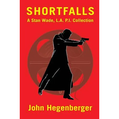 Shortfalls: A Stan Wade L.A. P.I. Collection