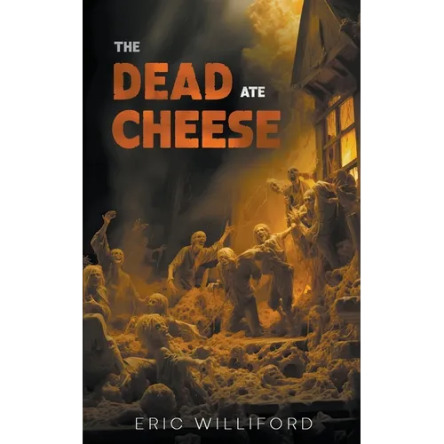 The Dead Ate Cheese