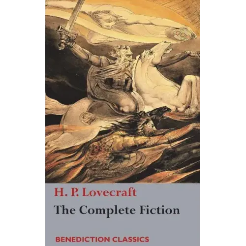 The Complete Fiction of H. P. Lovecraft