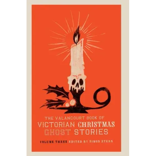 The Valancourt Book of Victorian Christmas Ghost Stories, Volume Three