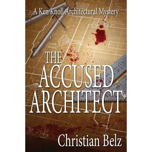 The Accused Architect: A Ken Knoll Architectural Mystery