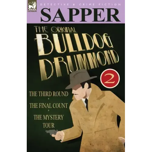 The Original Bulldog Drummond: 2-The Third Round, the Final Count & the Mystery Tour