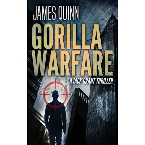 Gorilla Warfare: A Jack Grant Thriller