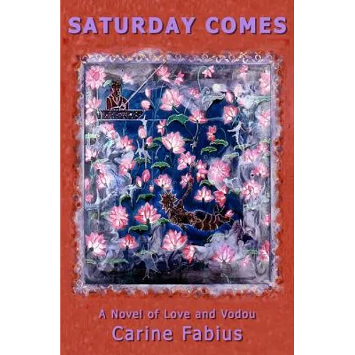 Saturday Comes: A Novel of Love and Vodou