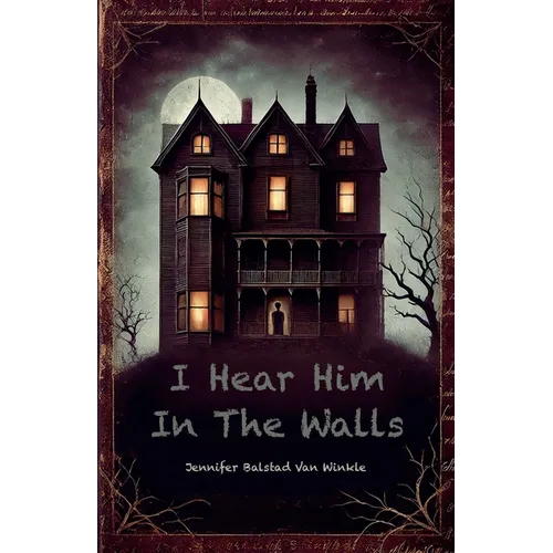 I Hear Him In The Walls